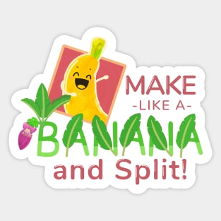 Make Like A Banana and Split - Punny Garden Sticker